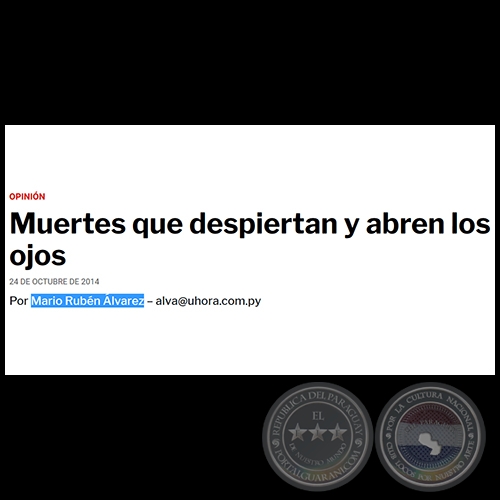 MUERTES QUE DESPIERTAN Y ABREN LOS OJOS - POR MARIO RUBÉN ÁLVAREZ - Vienres, 24 de octubre de 2014